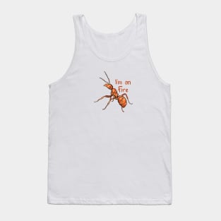 I'm on Fire, Fire Ant Tank Top